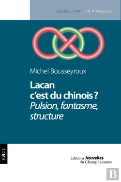 Bertrand.pt - Lacan C'Est Du Chinois ? Pulsion, Fantasme, Structure