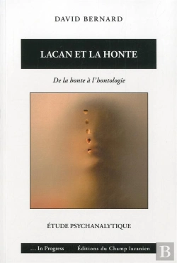 Bertrand.pt - Lacan Et La Honte ; De La Honte À L'Hontologie : Étude Psychanalytique