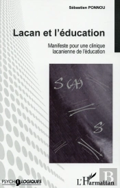 Lacan Et L'Éducation ; Manifeste Pour Une Clinique Lacanienne De L'Éducation