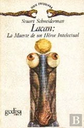 Lacan: La Muerte De Un Heroe Intelectual