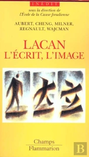 Lacan ; L'Ecrit L'Image La Voix