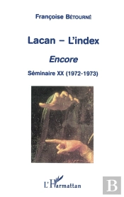 Lacan - L'Index ; Encore ; Séminaire Xx (1972-1973)