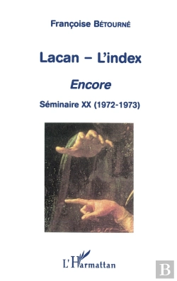 Bertrand.pt - Lacan - L'Index ; Encore ; Séminaire Xx (1972-1973)