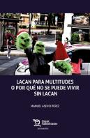 Lacan Para Multitudes O Porque No Se Puede Vivir Sin Lacan