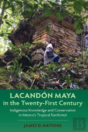 Lacandón Maya In The Twenty-First Century