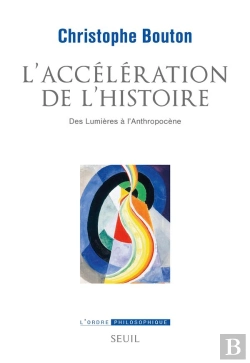 Bertrand.pt - L'Accélération De L'Histoire : Des Lumières À L'Anthropocène