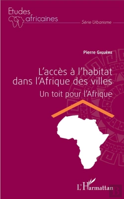 Bertrand.pt - L'Accès À L'Habitat Dans L'Afrique Des Villes ; Un Toit Pour L'Afrique