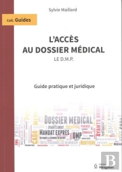 L'Accès Au Dossier Médical - Le Dmp : Guide Pratique Et Juridique