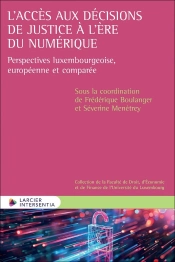 L'Accès Aux Décisions De Justice À L'Ère Du Numérique : Perspectives Luxembourgeoise, Européenne Et Comparée