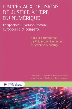 Bertrand.pt - L'Accès Aux Décisions De Justice À L'Ère Du Numérique : Perspectives Luxembourgeoise, Européenne Et Comparée