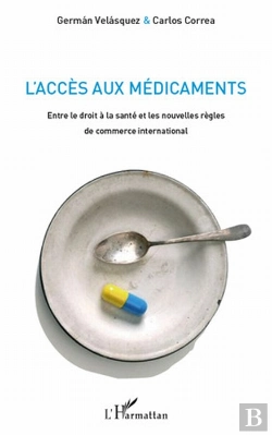 Bertrand.pt - L'Accès Aux Médicaments ; Entre Le Droit À La Santé Et Les Nouvelles Règles De Commerce International