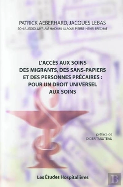 Bertrand.pt - L'Accès Aux Soins Des Migrants, Des Sans-Papiers Et Des Personnes Précaires : Pour Un Droit Universel Aux Soins