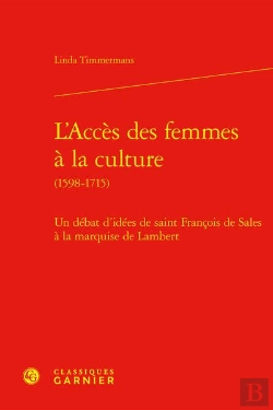 Bertrand.pt - L'Acces Des Femmes A La Culture (1598-1715) - Un Debat D'Idees De Saint Francois - Un Debat D'Idees