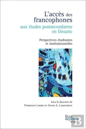 L'Acces Des Francophones Aux Etudes Postsecondaires En Ontario