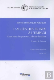 L'Accès Des Jeunes À L'Emploi : Construire Des Parcours, Adapter Les Aides