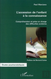L'Accession De L'Enfant À La Connaissance ; Compréhension Et Prise En Charge Des Difficultés Scolaires