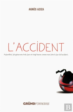 Bertrand.pt - L'Accident ; Aujourd'Hui J'Ai Quinze Ans Trois Jours Et Vingt Heures Comme Mon Frère Le Jour De L'Accident...