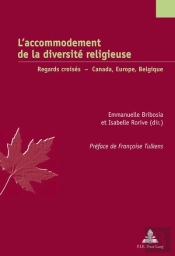 L'Accommodement De La Diversité Religieuse : Regards Croisés - Canada, Europe, Belgique
