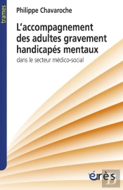 L'Accompagnement Des Adultes Gravement Handicapes Mentaux Dans Le Secteur Medico-Social