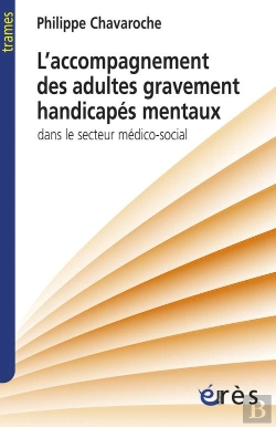 Bertrand.pt - L'Accompagnement Des Adultes Gravement Handicapes Mentaux Dans Le Secteur Medico-Social