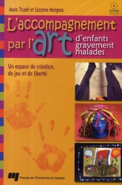 L'Accompagnement Par L'Art D'Enfants Gravement Malades ; Un Espace De Création, De Jeu Et De Liberté
