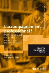L'Accompagnement Professionnel ? : Une Méthode À L'Usage Des Praticiens Exerçant Une Fonction Éducative