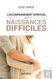 L'Accompagnement Spirituel Des Naissances Difficiles