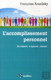 L'Accomplissement Personnel ; Se Rejouir, S'Apaiser, Reussir (2e Edition)