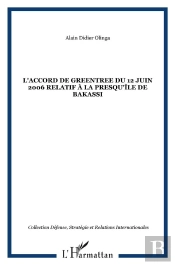 L'Accord De Greentree Du 12 Juin 2006 Relatif À La Presqu'Île De Bakassi