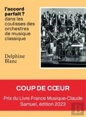 L'Accord Parfait : Dans Les Coulisses Des Orchestres De Musique Classique