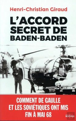 Bertrand.pt - L'Accord Secret De Baden-Baden ; Comment De Gaulle Et Les Soviétiques Ont Mis Fin À Mai 68