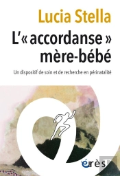 L''Accordanse' Mère-Bébé : Un Dispositif De Soin Et De Recherche En Périnatalité