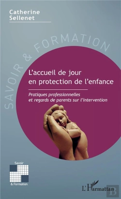 Bertrand.pt - L'Accueil De Jour En Protection De L'Enfance - Pratiques Professionnelles Et Regards De Parents Sur
