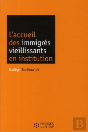 L'Accueil Des Immigrés Vieillissants En Institution