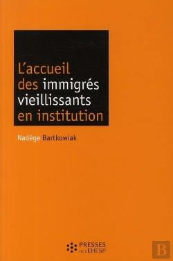 Bertrand.pt - L'Accueil Des Immigrés Vieillissants En Institution