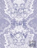 Lace: Here: Now