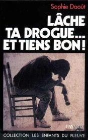 Lâche Ta Drogue... Et Tiens Bon !
