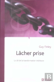 Lacher Prise ; La Cle De La Transformation Interieure