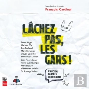 Lachez Pas, Les Gars ! D'Anciens Cancres Temoignent