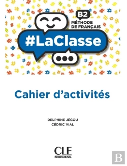 Bertrand.pt - #Laclasse : Fle : Niveau B2 : Cahier D'Activités : Méthode De Français (Édition 2021)