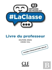 #Laclasse : Fle : Niveau B2 : Guide Du Professeur (Édition 2021)