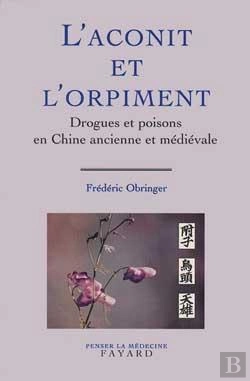 Bertrand.pt - L'Aconit Et L'Orpiment ; Drogues Et Poisons En Chine Ancienne Et Médiévale