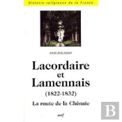 Lacordaire Et Lamennais (1822-1832) ; La Route De La Chênaie