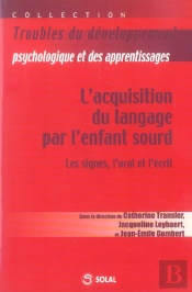 L'Acquisition Du Langage Chez L' Enfant Sourd. Les Signes, L'Oral Et L'Ecrit