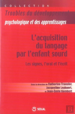 Bertrand.pt - L'Acquisition Du Langage Chez L' Enfant Sourd. Les Signes, L'Oral Et L'Ecrit