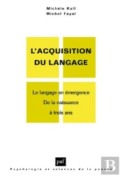 L'Acquisition Du Langage Tome 1 ; Le Langage En Émergence De La Naissance À Trois Ans