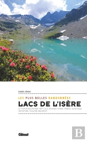 Lacs De L'Isère ; Les Plus Belles Randonnées