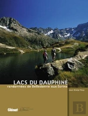 Lacs Du Dauphine ; Randonnees De Belledonne Aux Ecrins