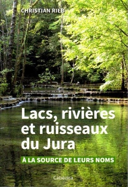 Bertrand.pt - Lacs, Rivieres Et Ruisseaux Du Jura - A La Source De Leurs Noms