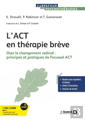L'Act En Thérapie Brève : Oser Le Changement Radical : Principes Et Pratiques De Focused Act